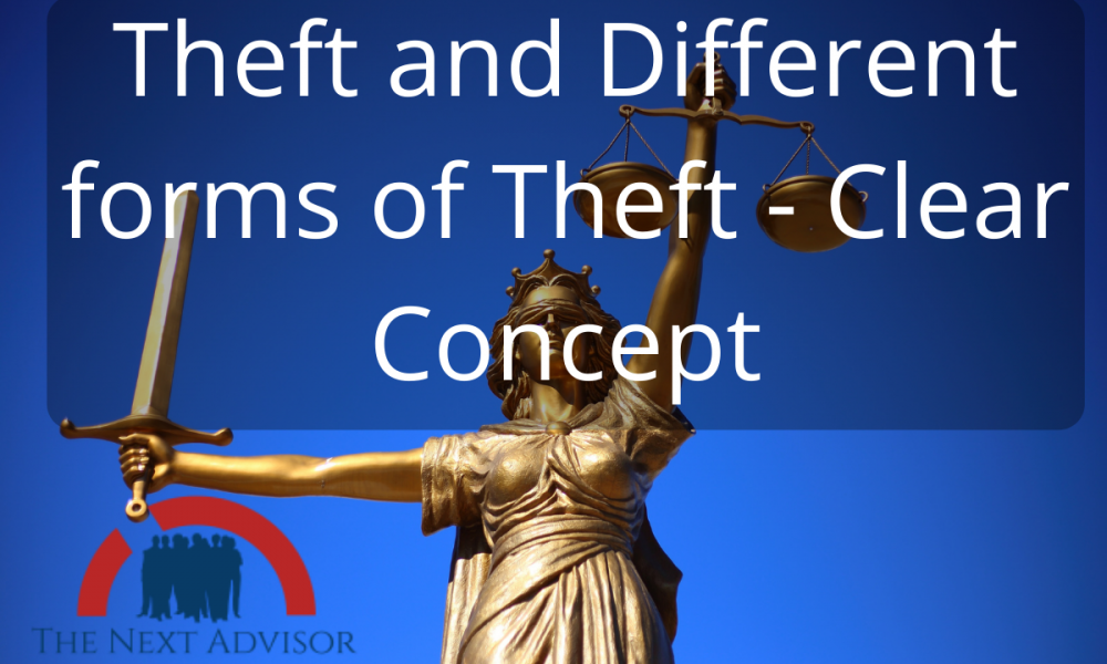 Theft and Different forms of Theft - Clear Concept - The Next Advisor