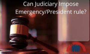 Can Judiciary Impose Emergency/President rule?