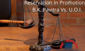 Reservation In Promotion - B.K. Pavitra Vs. U.O.I.