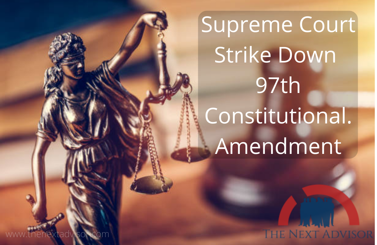 Supreme Court Strike Down 97th Const Amendment The Next Advisor