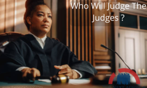 Who Will Judge The Judges