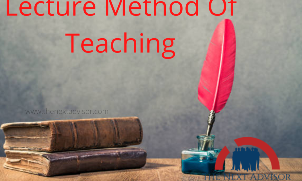 lecture-method-of-teaching-archives-the-next-advisor